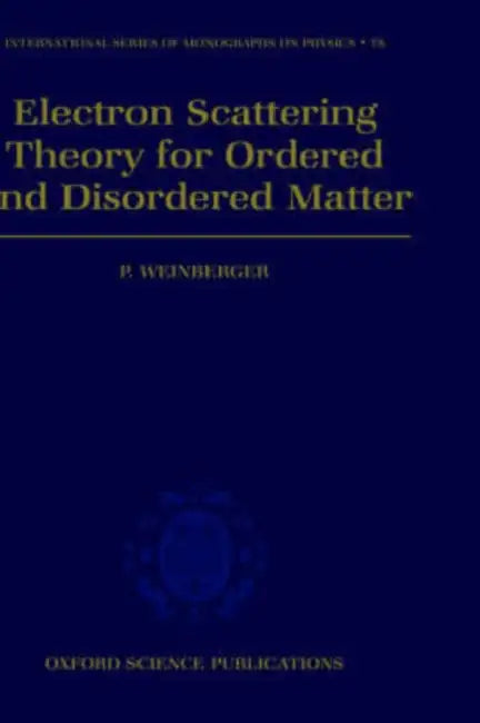 Electron Scattering Theory for Ordered and Disordered Matter by P. Weinberger
