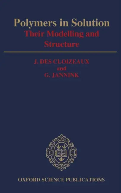 Polymers in Solution: Their Modelling and Structure by Jacques Des Cloizeaux