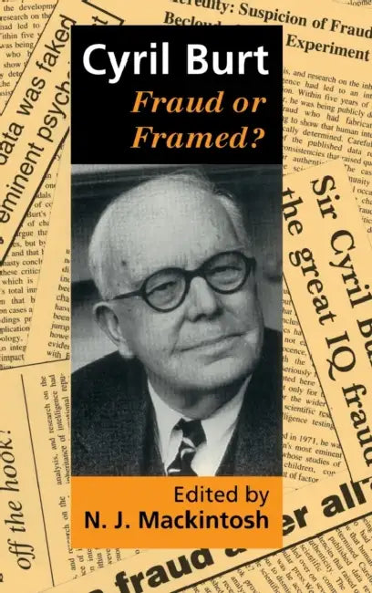 Cyril Burt: Fraud or Framed? by N. J. Mackintosh
