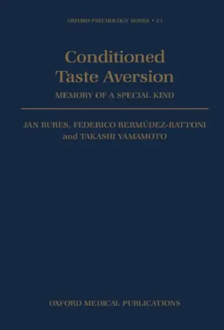 Conditioned Taste Aversion - Memory of a Special Kind by Jan Bures, Takashi Yamamoto, Federico Bermudez-Rattoni