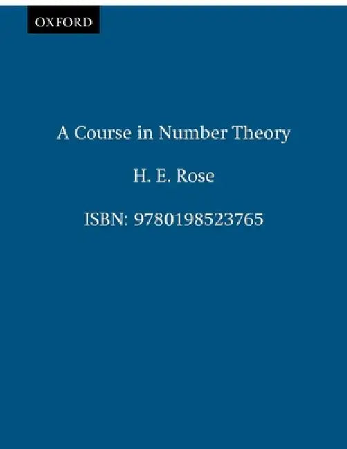 A Course in Number Theory by H. E. Rose