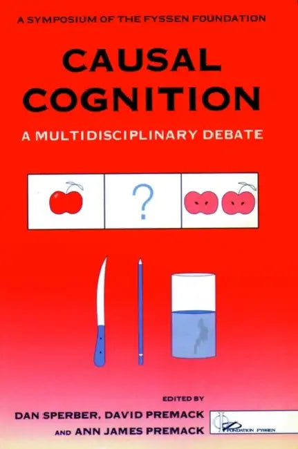 Causal Cognition: A Multidisciplinary Approach by James Premack, Ann Premack, Daniel Sperber