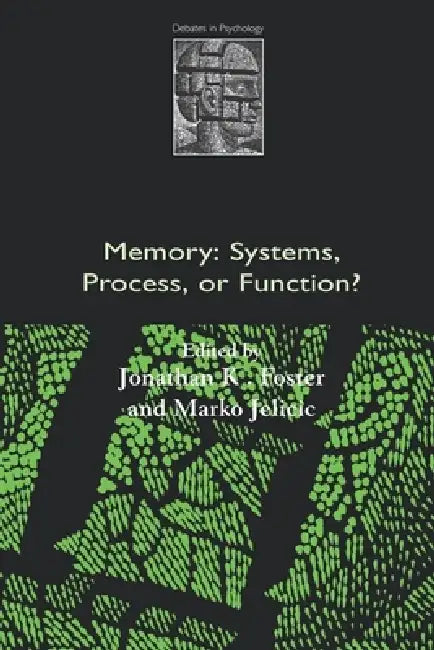 Memory: Systems, Process, or Function? by Jonathan K. Foster, Marko Jelicic