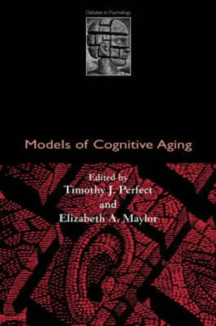 Models of Cognitive Aging by Timothy J. Perfect, Elizabeth A. Maylor, Timothy J. Perfect