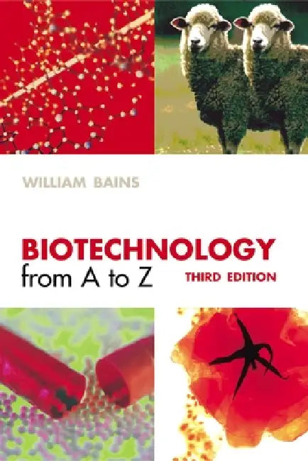 Biotechnology from A to Z by William Bains