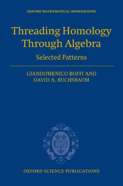 Threading Homology Through Algebra: Selected Patterns by Giandomenico Boffi, David Buchsbaum
