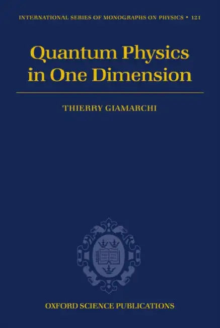 Quantum Physics in One Dimension by Thierry Giamarchi