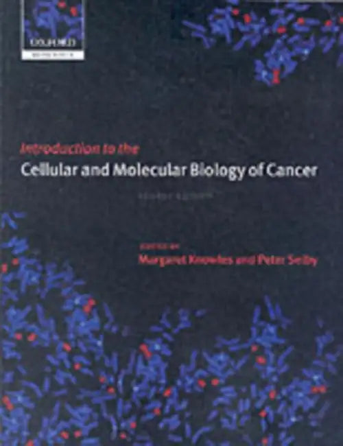 Introduction to the Cellular and Molecular Biology of Cancer by Margaret A. Knowles