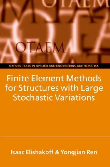 Finite Element Methods for Structures with Large Stochastic Variations by Tom A. McArthur, Yongjian Ren, Isaac Elishakoff