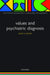 Values and Psychiatric Diagnosis by John Sadler