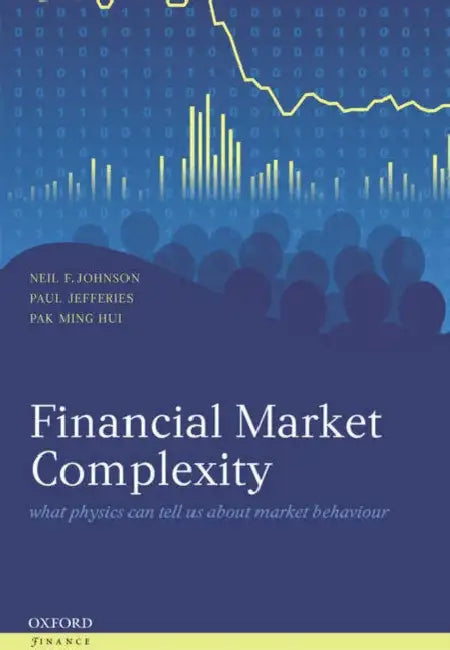 Financial Market Complexity: What Physics Can Tell Us about Market Behaviour by Neil F. Johnson, Jenny R. McMorris, Paul Jeffries