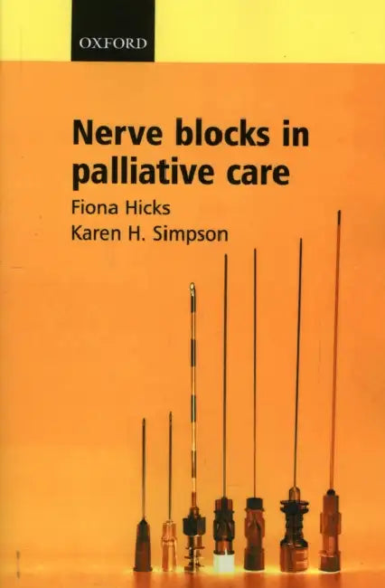 Nerve Blocks in Palliative Care by Fiona Hicks, Karen H. Simpson