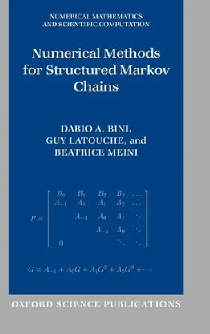 Numerical Methods for Structured Markov Chains by Dario A. Bini, Guy Latouche, Beatrice Meini