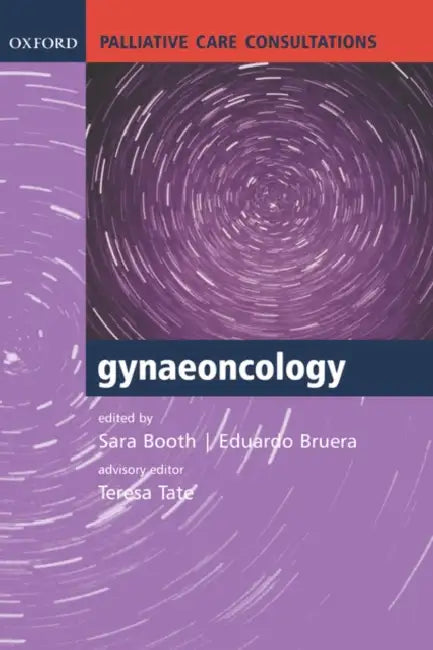 Palliative Care Consultations in Gynaeoncology by Sara Dr Booth, Eduardo Bruera, Teresa Tate