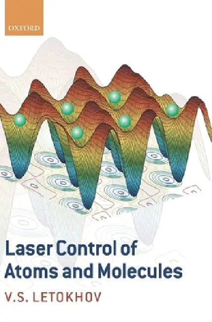Laser Control of Atoms and Molecules by Vladilen Stepanovich Letokhov