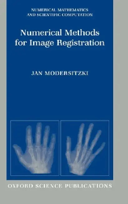 Numerical Methods for Image Registration by Jan Modersitzki