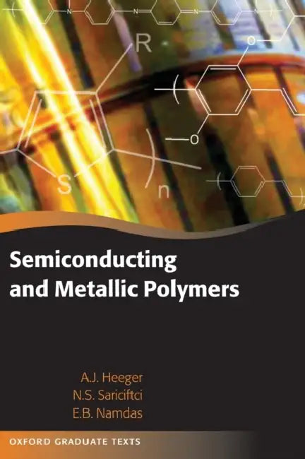 Semiconducting and Metallic Polymers by Alan J. Heeger