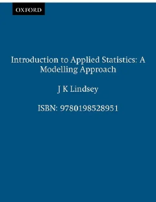 Introduction to Applied Statistics: A Modelling Approach by J. K. Lindsey, James K. Lindsey