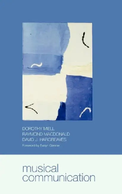Musical Communication by Raymond MacDonald, David J. Hargreaves, Dorothy Miell
