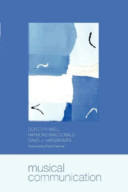 Musical Communication by Raymond MacDonald, David J. Hargreaves, Dorothy Miell