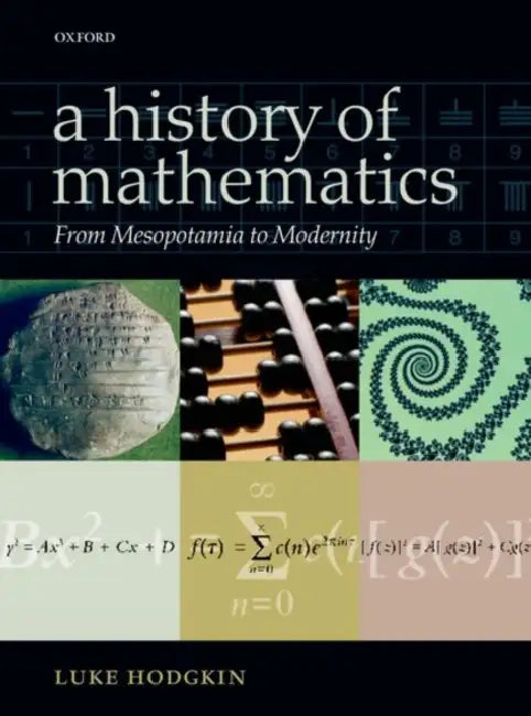 A History of Mathematics: From Mesopotamia to Modernity by Luke Hodgkin
