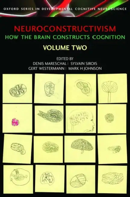 Neuroconstructivism - II: Perspectives and Prospects by Denis Mareschal, Sylvain Sirois, Gert Westermann