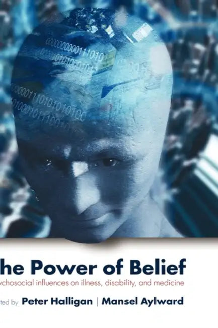 The Power of Belief: Psychosocial influence on illness, disability and medicine by Kabita Chatterjee