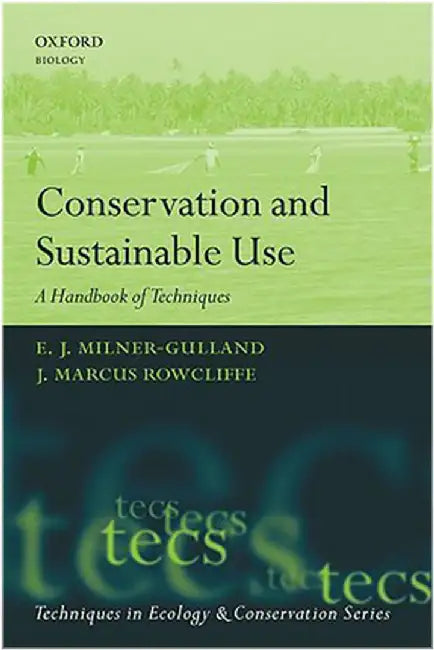 Conservation and Sustainable Use : by Milner-Gulland Et Al