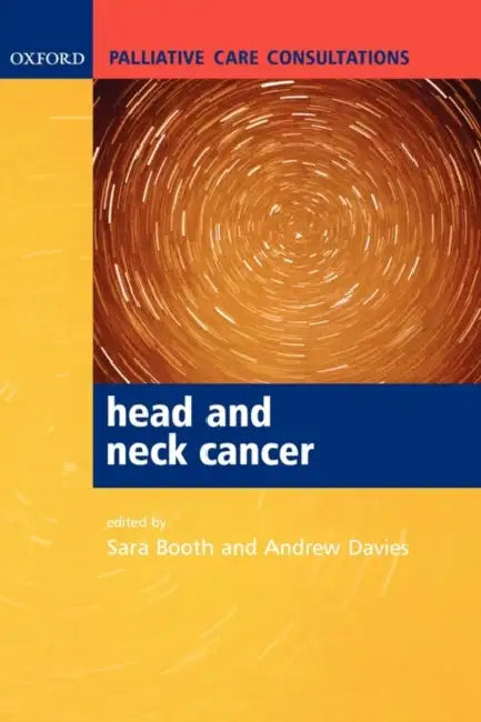 Palliative Care Consultations in Head and Neck Cancer by Sara Dr Booth, Andrew Davies