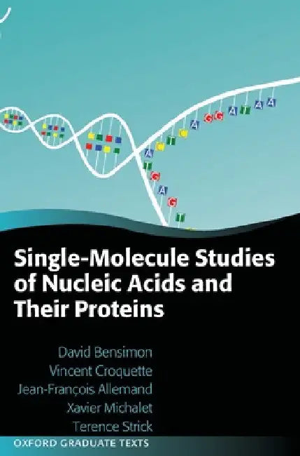 Single-Molecule Studies of Nucleic Acids and Their Proteins by David Bensimon