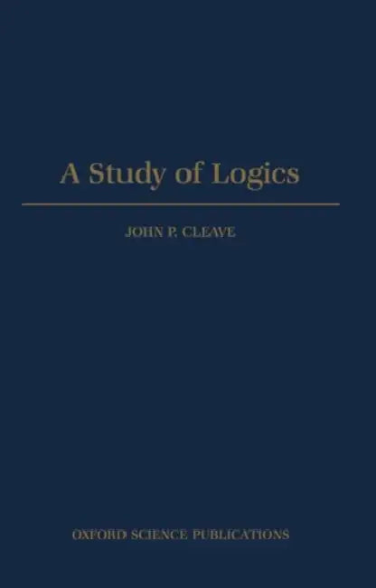 A Study of Logics by John P. Cleave