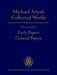 Michael Atiyah: Collected Works: Volume 1: Early Papers; General Papers Volume 1: Early Papers; General Papers by Michael Atiyah