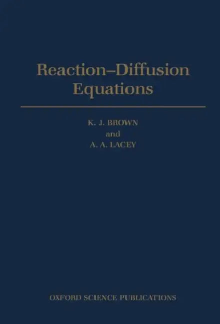 Reaction-Diffusion Equations by K. J. Brown, A. A. Lacey