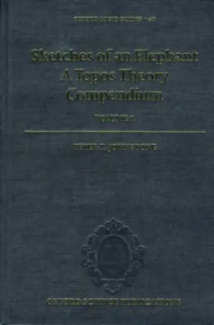 Sketches of an Elephant: A Topos Theory Compendium: Volume 1 by David Sawyer Mcfarland