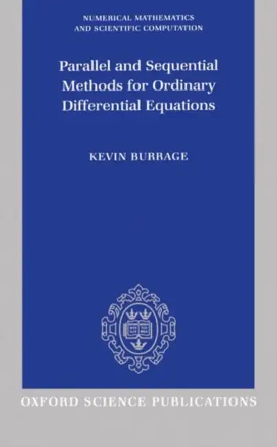 Parallel and Sequential Methods for Ordinary Differential Equations by Kevin Burrage