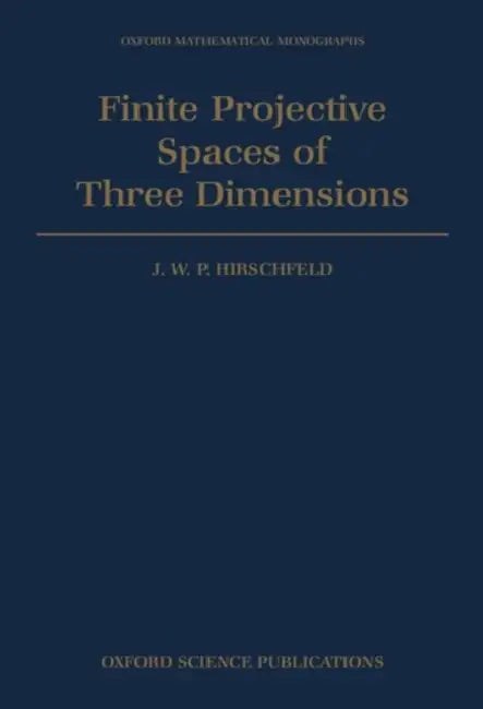 Finite Projective Spaces of Three Dimensions by J. W. P. Hirschfeld, Hirschfeld