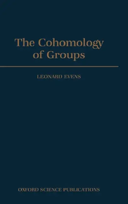 The Cohomology of Groups by Leonard Evens
