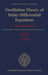 Oscillation Theory of Delay Differential Equations: With Applications by Triant G. Flouris