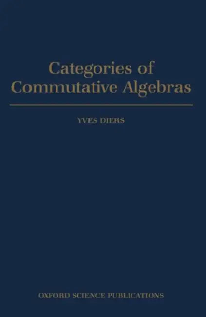 Categories of Commutative Algebras by Yves Diers