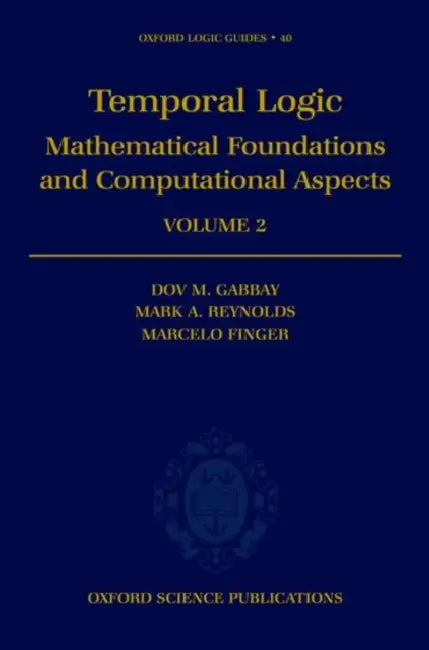 Temporal Logic: Mathematical Foundations and Computational Aspects Volume 2 by Dov M. Gabbay, M. Finger, M. Reynolds
