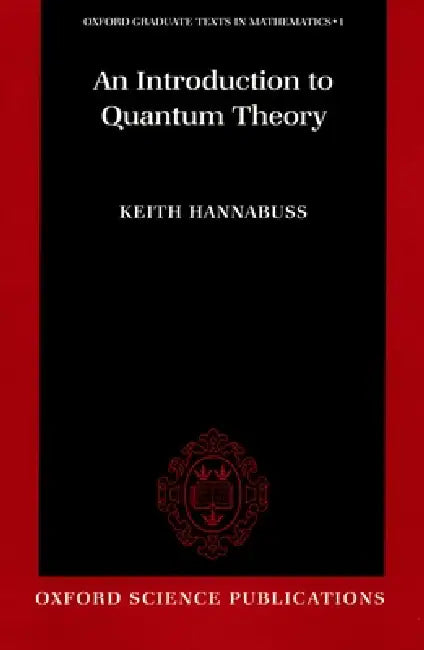 An Introduction to Quantum Theory by Keith Hannabuss