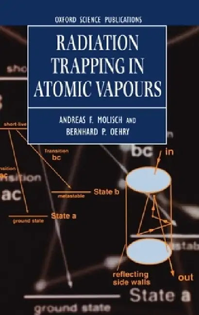 Radiation Trapping in Atomic Vapours by Andreas F. Molisch, Bernhard P. Oehry