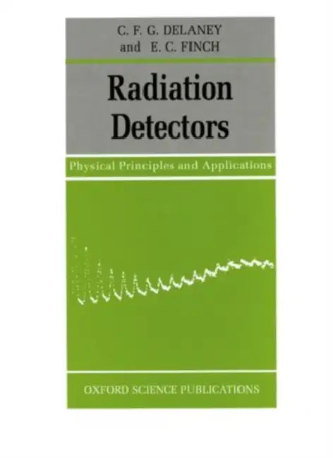 Radiation Detectors: Physical Principles and Applications by Michael L. (Executive Director, Executive Director, Humanities Texas) Gillette