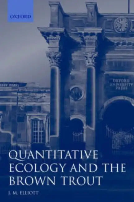 Quantitative Ecology and the Brown Trout by J. M. Elliott