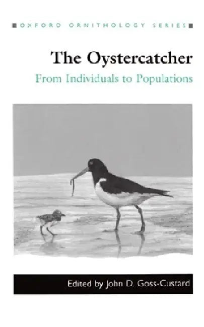 The Oystercatcher: From Individuals to Populations by John D. Goss-Custard