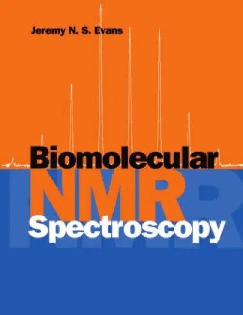 Biomolecular NMR Spectroscopy by Jeremy N. S. Evans