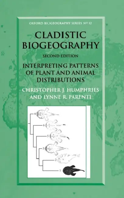 Cladistic Biogeography: Interpreting Patterns of Plant and Animal Distributions by Christopher J. Humphries, Lynne R. Parenti