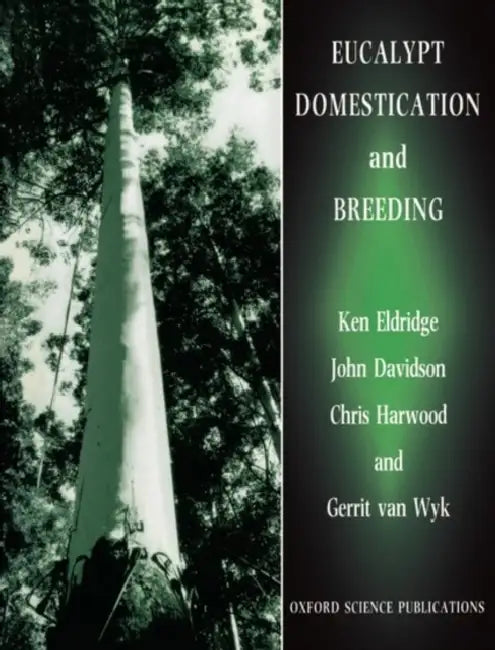 Eucalypt Domestication and Breeding by Ken G. Eldridge, Garrit Van Wyk, Chris Harwood