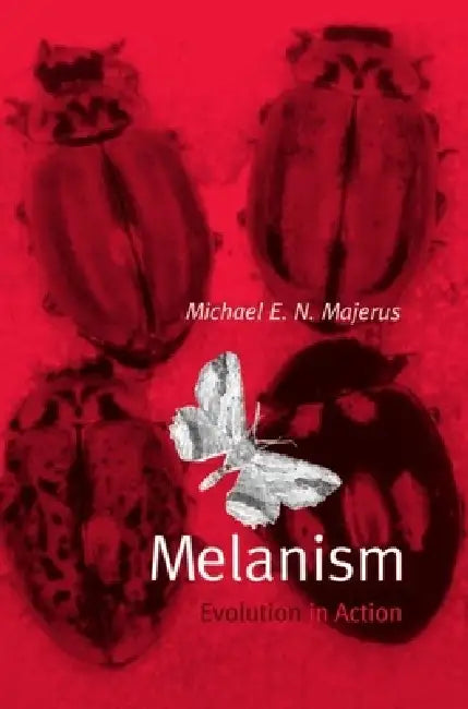 Melanism: Evolution in Action by Michael Majerus, M. E. N. Majerus