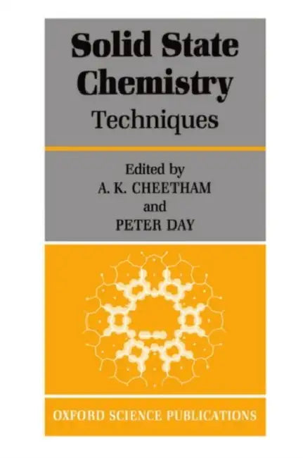 Solid State Chemistry: Volume 1: Techniques by A. K. Cheetham, A. K. Cheetham, P. Day